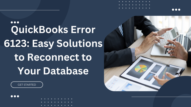 QuickBooks Error 6123: Easy Solutions to Reconnect to Your Database